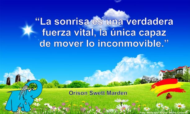 La sonrisa es una verdadera fuerza vital, la única capaz de mover lo inconmovible.